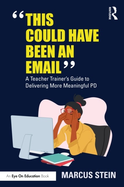This Could Have Been an Email - A Teacher Trainer's Guide to Delivering More Meaningful PD