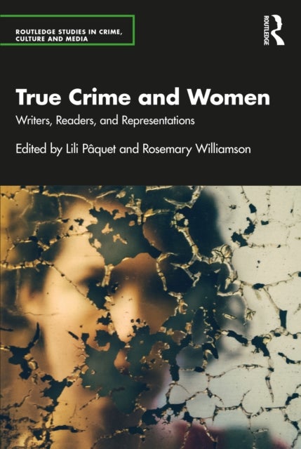 True Crime and Women - Writers, Readers, and Representations