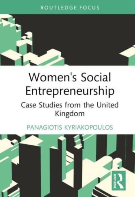 Women''s Social Entrepreneurship - Case Studies from the United Kingdom