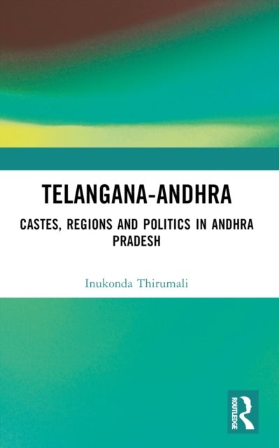 Telangana-Andhra - Castes, Regions and Politics in Andhra Pradesh