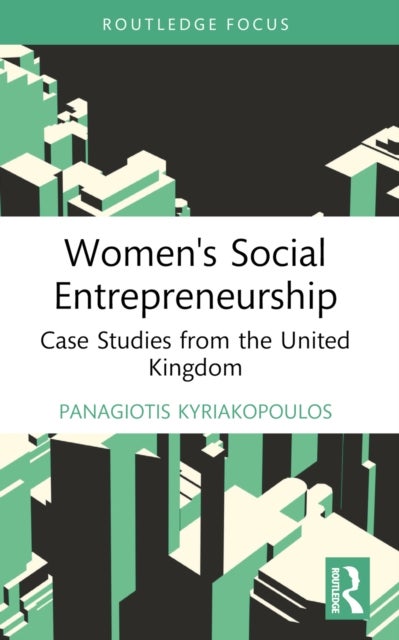 Women''s Social Entrepreneurship - Case Studies from the United Kingdom