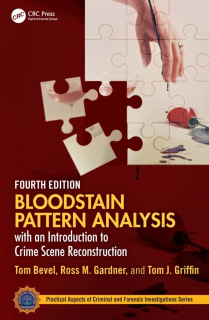 Bloodstain Pattern Analysis With an Introduction to Crime Scene Reconstruction