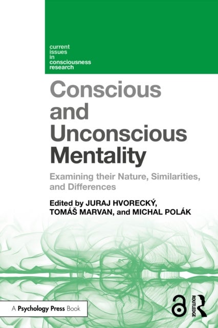Conscious and Unconscious Mentality - Examining their Nature, Similarities, and Differences
