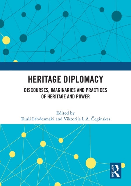Heritage Diplomacy - Discourses, Imaginaries and Practices of Heritage and Power