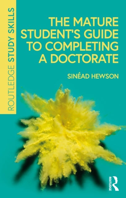 The Mature Student¿s Guide to Completing a Doctorate