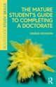 The Mature Student¿s Guide to Completing a Doctorate