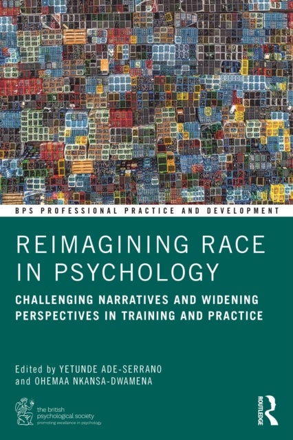 Reimagining Race in Psychology - Challenging Narratives and Widening Perspectives in Training and Practice