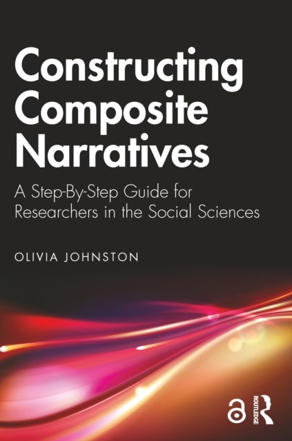 Constructing Composite Narratives - A Step-By-Step Guide for Researchers in the Social Sciences