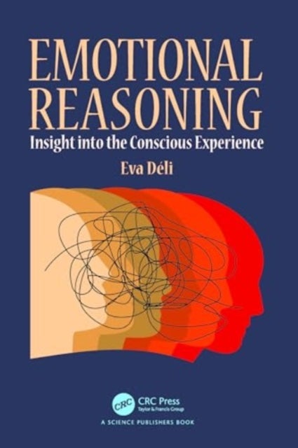 Emotional Reasoning - Insight into the Conscious Experience