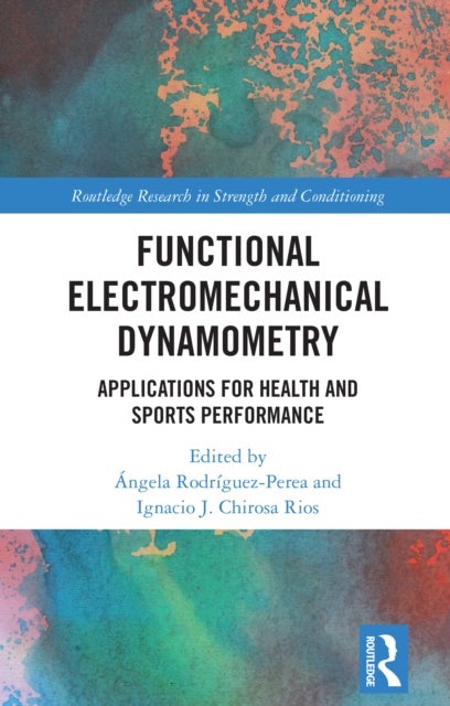 Functional Electromechanical Dynamometry - Applications for Health and Sports Performance
