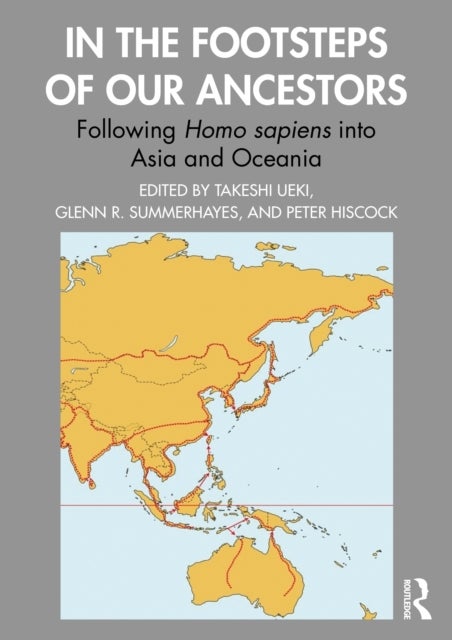 In the Footsteps of Our Ancestors - Following Homo sapiens into Asia and Oceania