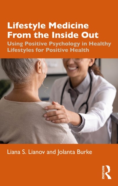 Lifestyle Medicine from the Inside Out - Using Positive Psychology in Healthy Lifestyles for Positive Health