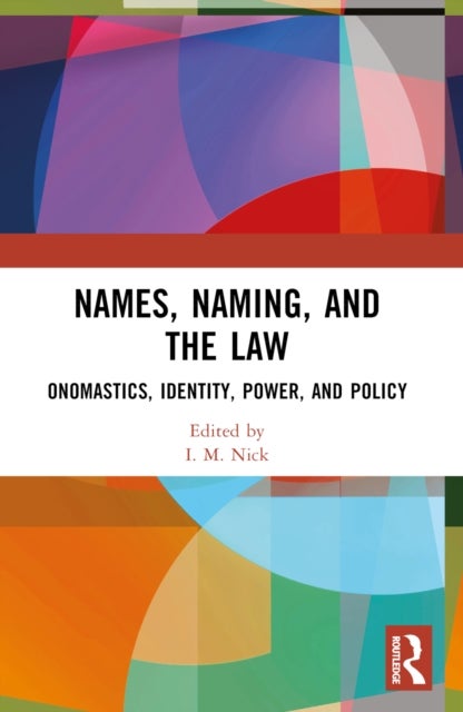 Names, Naming, and the Law - Onomastics, Identity, Power, and Policy