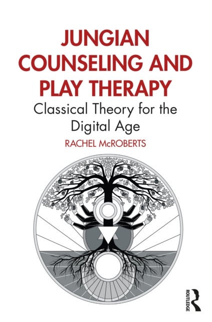Jungian Counseling and Play Therapy - Classical Theory for the Digital Age
