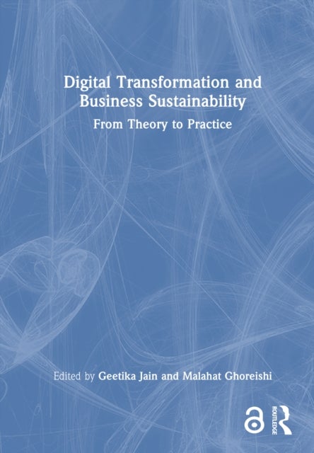 Digital Transformation and Business Sustainability - From Theory to Practice