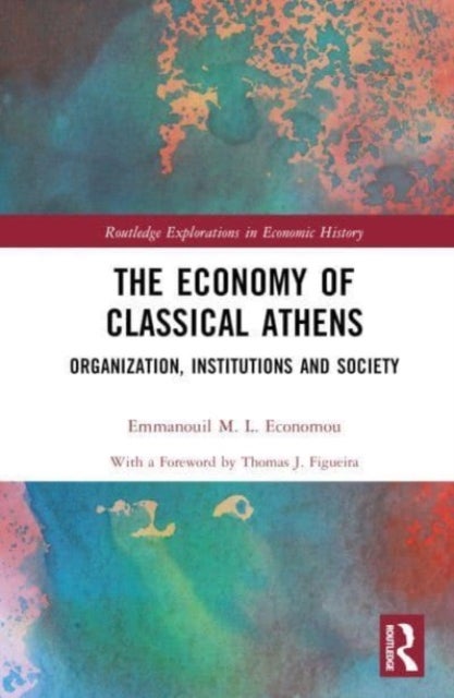 The Economy of Classical Athens - Organization, Institutions and Society