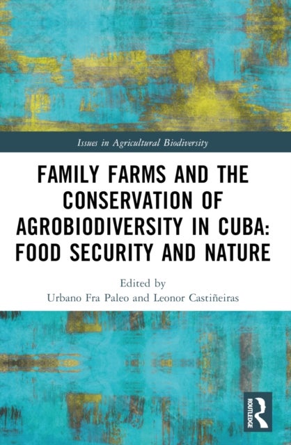 Family Farms and the Conservation of Agrobiodiversity in Cuba - Food Security and Nature