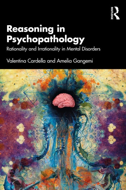 Reasoning in Psychopathology - Rationality and Irrationality in Mental Disorders