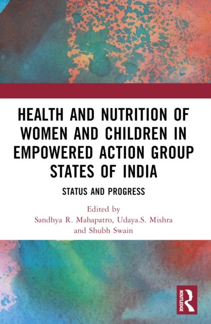 Health and Nutrition of Women and Children in Empowered Action Group States of India - Status and Progress