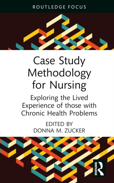 Case Study Methodology for Nursing - Exploring the Lived Experience of those with Chronic Health Problems