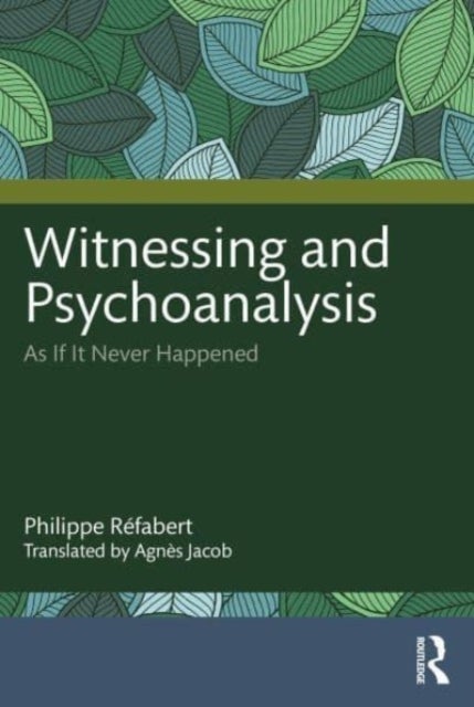 Witnessing and Psychoanalysis - As If It Never Happened