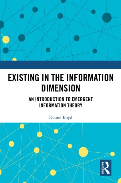Existing in the Information Dimension - An Introduction to Emergent Information Theory