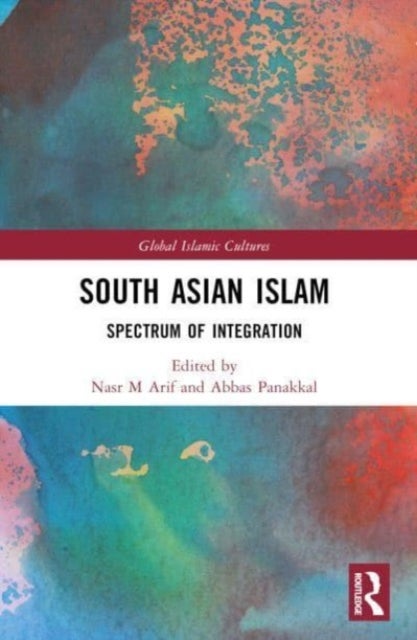 South Asian Islam - A Spectrum of Integration and Indigenization