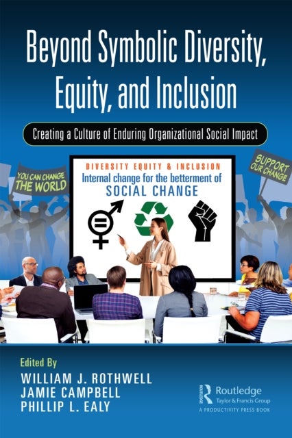 Beyond Symbolic Diversity, Equity, and Inclusion - Creating a Culture of Enduring Organizational Social Impact