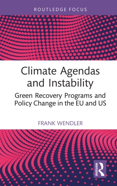 Climate Agendas and Instability - Green Recovery Programs and Policy Change in the EU and US