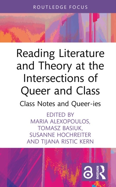 Reading Literature and Theory at the Intersections of Queer and Class - Class Notes and Queer-ies