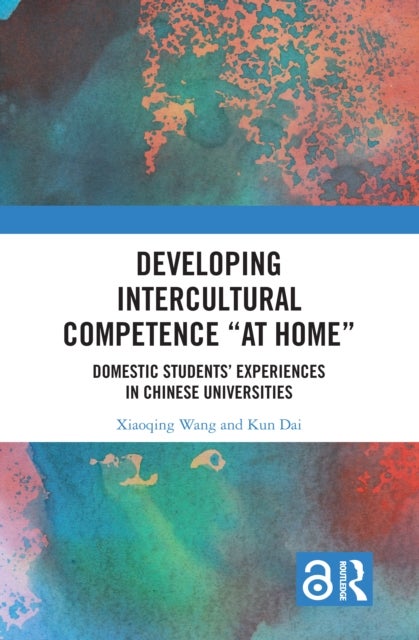 Developing Intercultural Competence "at Home" - Domestic Students’ Experiences in Chinese Universities