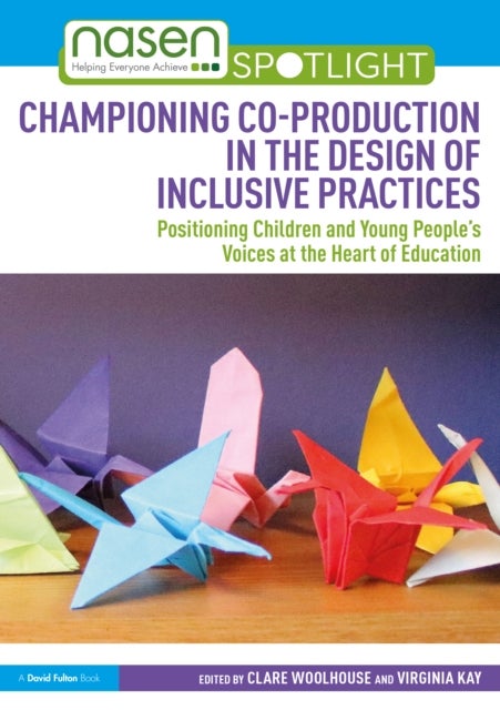 Championing Co-production in the Design of Inclusive Practices - Positioning Children and Young People’s Voices at the Heart of Education