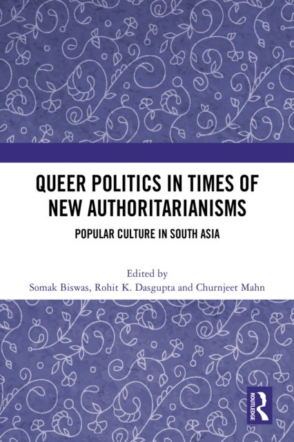 Queer Politics in Times of New Authoritarianisms - Popular Culture in South Asia
