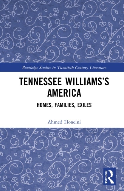 Tennessee Williams''s America - Homes, Families, Exiles