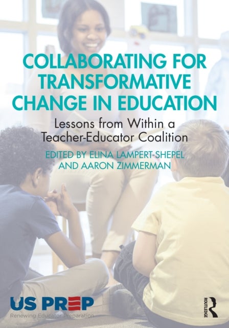 Collaborating for Transformative Change in Education - Lessons from Within a Teacher-Educator Coalition