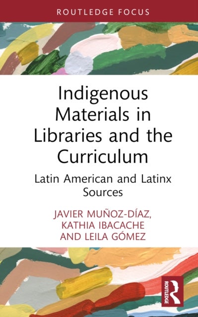 Indigenous Materials in Libraries and the Curriculum - Latin American and Latinx Sources