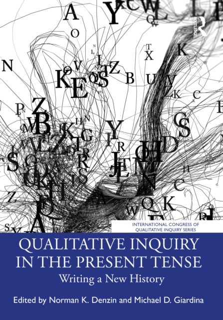 Qualitative Inquiry in the Present Tense - Writing a New History