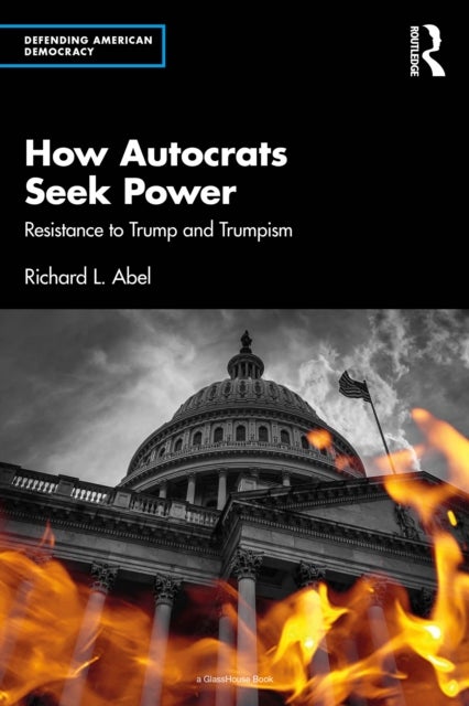 How Autocrats Seek Power - Resistance to Trump and Trumpism