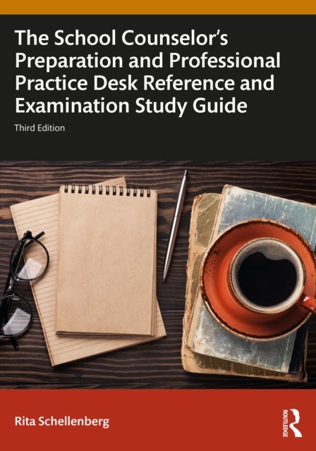 The School Counselor's Preparation and Professional Practice Desk Reference and Examination Study Gu