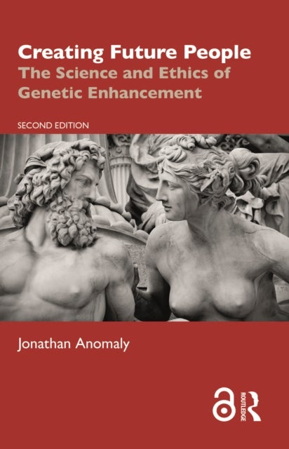 Creating Future People - The Science and Ethics of Genetic Enhancement