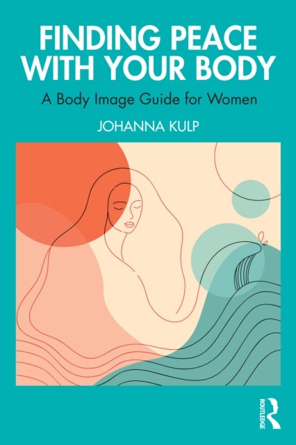 Finding Peace With Your Body - A Body Image Guide for Women