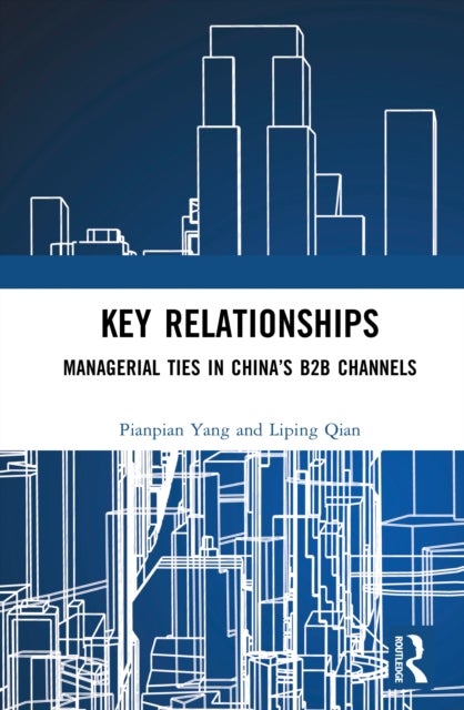 Key Relationships - Managerial Ties in China’s B2B Channels