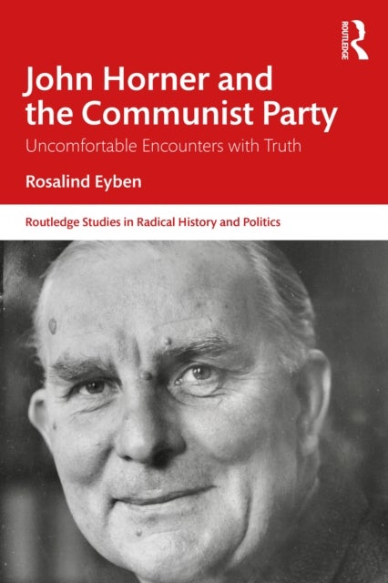 John Horner and the Communist Party - Uncomfortable Encounters With Truth
