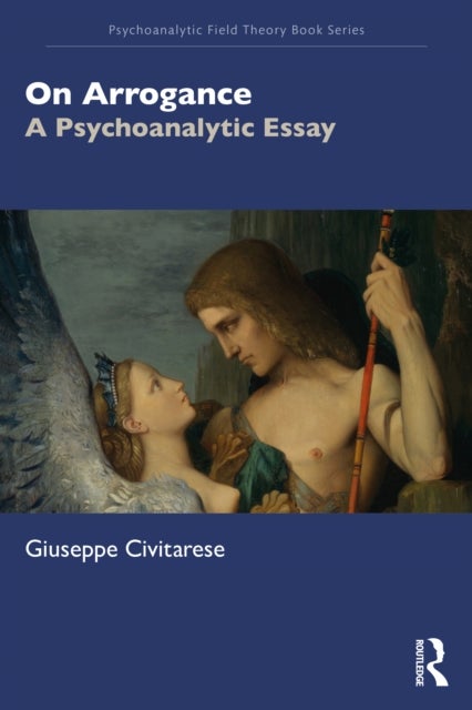 On Arrogance - A Psychoanalytic Essay