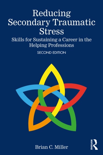 Reducing Secondary Traumatic Stress - Skills for Sustaining a Career in the Helping Professions