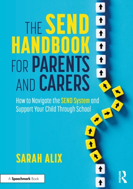 The SEND Handbook for Parents and Carers - How to Navigate the SEND System and Support Your Child Through School