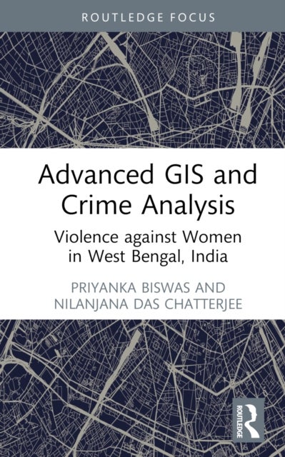 Advanced GIS and Crime Analysis - Violence against Women in West Bengal, India