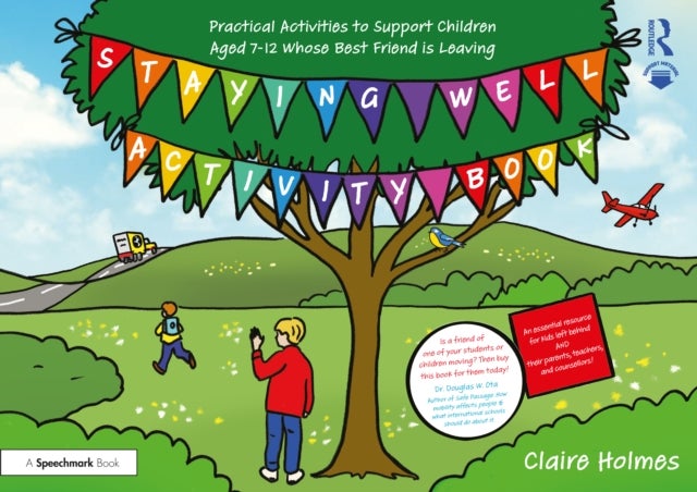Staying Well Activity Book - Practical Activities to Support Children Aged 7-12 whose Best Friend is Leaving