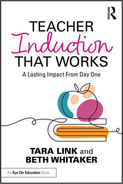 Teacher Induction That Works - A Lasting Impact From Day One