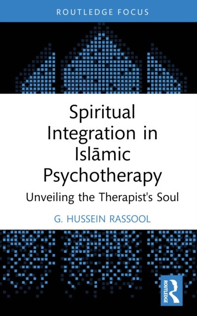 Spiritual Integration in Islamic Psychotherapy - Unveiling the Therapist's Soul